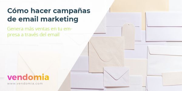 Cómo hacer campañas de email marketing para vender más