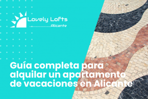Guía completa para alquilar un apartamento de vacaciones en Alicante